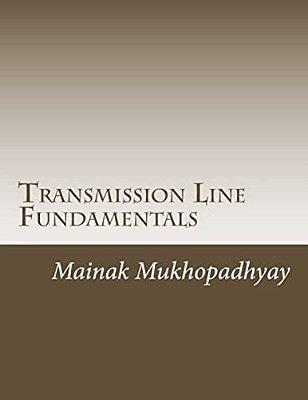 Transmission Line Fundamentals: A Collection Of Classroom Style Lectures On Transmission Line With Numerical Problems-..