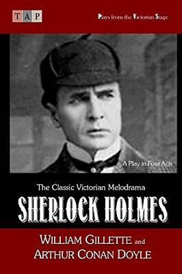 Sherlock Holmes: A Play In Four Acts-..