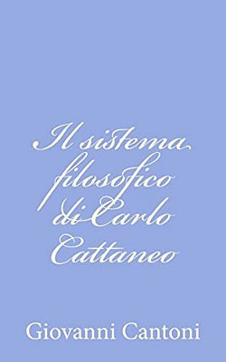 Il Sistema Filosofico Di Carlo Cattaneo-..