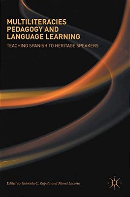 Multiliteracies Pedagogy And Language Learning: Teaching Spanish To Heritage Speakers-..