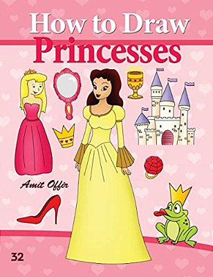 How To Draw Princesses: Drawing Books For Beginners-..