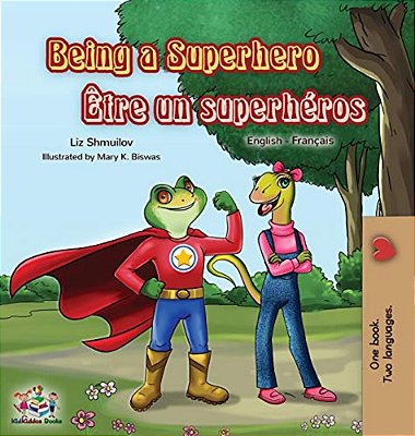Being A Superhero Être Un Superhéros: English French Bilingual Book-..