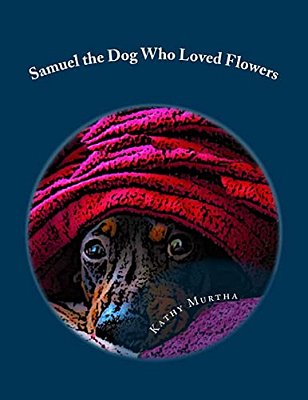 Samuel The Dog Who Loved Flowers-..