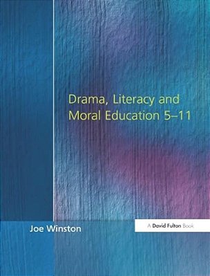 Drama, Literacy And Moral Education 5-11-..