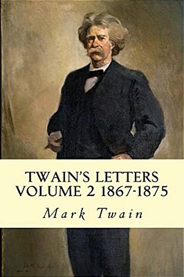 Twain's Letters Volume 2 1867-1875-..