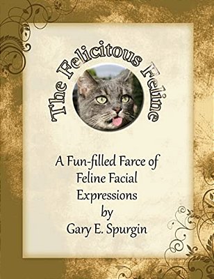 The Felicitous Feline: A Fun-Filled Farce Of Feline Facial Expressions-..