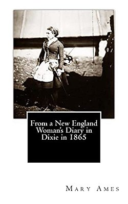 From A New England Woman's Diary In Dixie In 1865-..