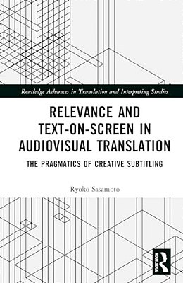 Relevance And Text-On-screen In Audiovisual Translation: The Pragmatics Of Creative Subtitling-..