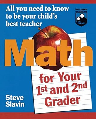 Math For Your First- And Second-Grader: All You Need To Know To Be Your Child's Best Teacher-..