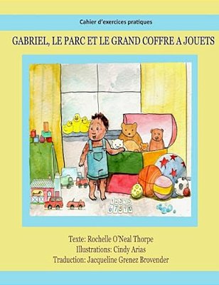 Gabriel, Le Parc Et Le Grand Coffre Jouets Cahier D Exercices Pratiques: Practice Workbook (English To French)-..