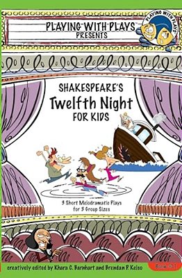 Shakespeare's Twelfth Night For Kids: 3 Short Melodramatic Plays For 3 Group Sizes-..