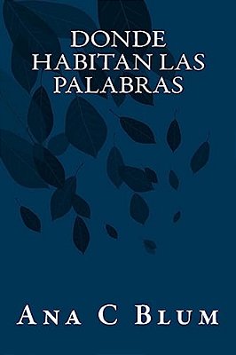 Donde Habitan Las Palabras: (Poesía Reunida)-..
