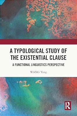 A Typological Study Of The Existential Clause: A Functional Linguistics Perspective-..