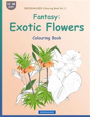 Brockhausen Colouring Book Vol. 3 - Fantasy: Exotic Flowers: Colouring Book-..