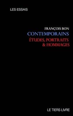 Contemporains: Études, Portraits Et Hommages-..