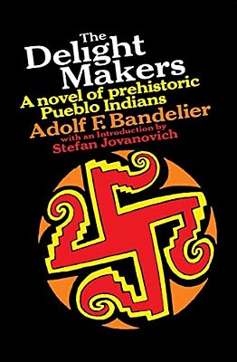 The Delight Makers: A Novel Of Prehistoric Pueblo Indians-..