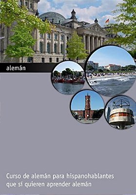 Alemán: Curso De Alemán Para Hispanohablantes Que Sí Quieren Aprender Alemán-..