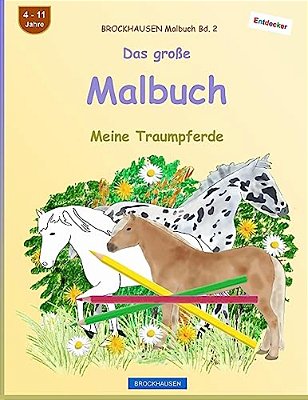 Brockhausen Malbuch Bd. 2 - Das Große Malbuch: Meine Traumpferde-..