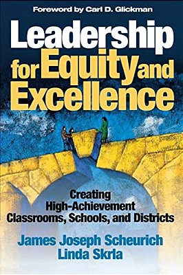 Leadership For Equity And Excellence: Creating High-Achievement Classrooms, Schools, And Districts-..