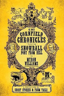 Cornfield Chronicles: Featuring Snowball: Pony From Hell-..