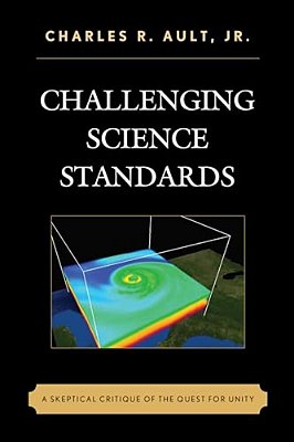 Challenging Science Standards: A Skeptical Critique Of The Quest For Unity-..