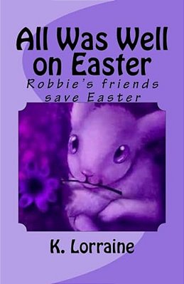 All Was Well On Easter: Robbie's Friends Save Easter-..