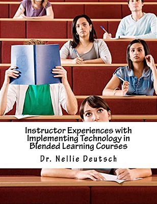 Instructor Experiences With Implementing Technology In Blended Learning Courses-..