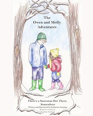 There's A Snowman Out There, Somewhere: The Owen And Molly Adventures-..