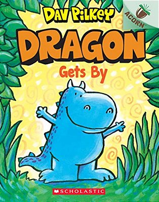 Dragon Gets By: An Acorn Book (Dragon #3): From The Creator Of Dog Man-..