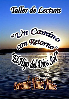 Taller De Lectura, Un Camino Con Retorno Y El Hijo Del Dios Sol-..