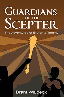 Guardians Of The Scepter: The Adventures Of Bruten & Tommy-..