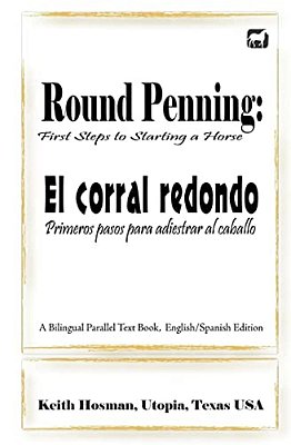 Round Penning: First Steps To Starting A Horse/El Corral Redondo: Primeros Pa-..