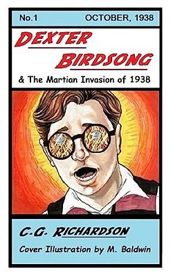 Dexter Birdsong And The Martian Invasion Of 1938-..