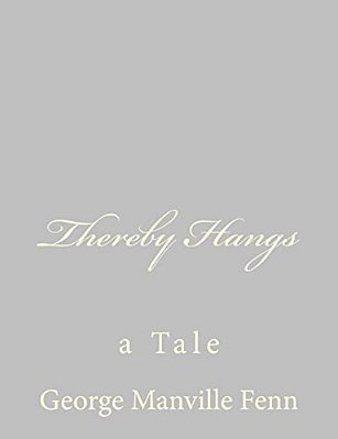 Thereby Hangs: A Tale-..