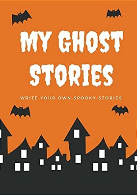My Ghost Stories: Write Your Own Spooky Stories, 100 Pages, Pumpkin Orange-..