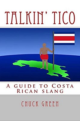 Talkin' Tico: A Guide To Costa Rican Slang-..