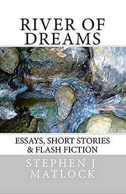 River Of Dreams: Essays, Short Stories & Flash Fiction-..