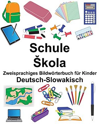 Deutsch-Slowakisch Schule/Skola Zweisprachiges Bildwörterbuch Für Kinder-..