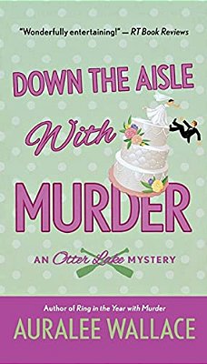 Down The Aisle With Murder: An Otter Lake Mystery-..