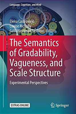 The Semantics Of Gradability, Vagueness, And Scale Structure: Experimental Perspectives-..