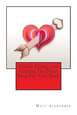 Online Dating And Getting The Most Bang For Your Buck-..