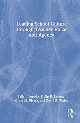 Leading School Culture Through Teacher Voice And Agency-..