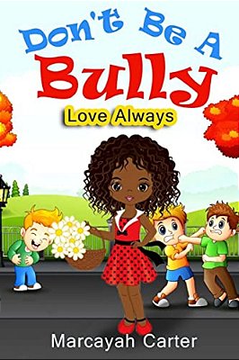 Don't Be A Bully: Love Always-..