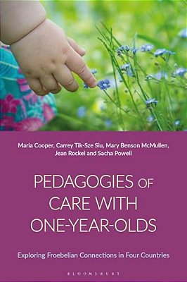 Pedagogies Of Care With One-Year-olds: Exploring Froebelian Connections In Four Countries-..
