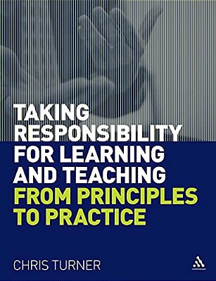 Taking Responsibility For Learning And Teaching: From Principles To Practice-..