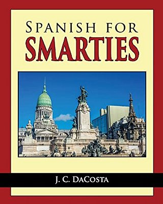 Spanish For Smarties: Improve Your Spanish Fast-..