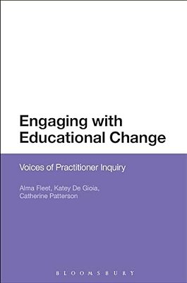 Engaging With Educational Change: Voices Of Practitioner Inquiry-..