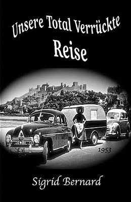 Unsere Total Verrueckte Reise: Ein Autobiographischer Roman-..