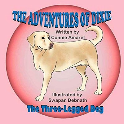 The Adventures Of Dixie The Three-Legged Dog-..