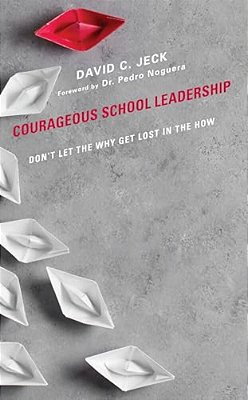 Courageous School Leadership: Don't Let The Why Get Lost In The How-..